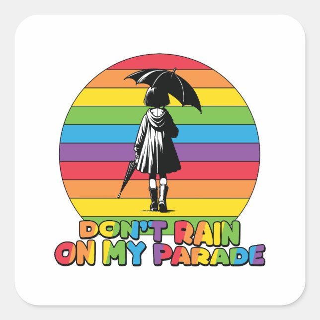 LGBTQ - Don't Rain On My Parade Square Sticker (Front)