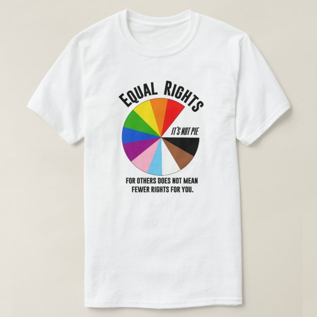 LGBTQ Equal Rights are not pie T-Shirt (Design Front)