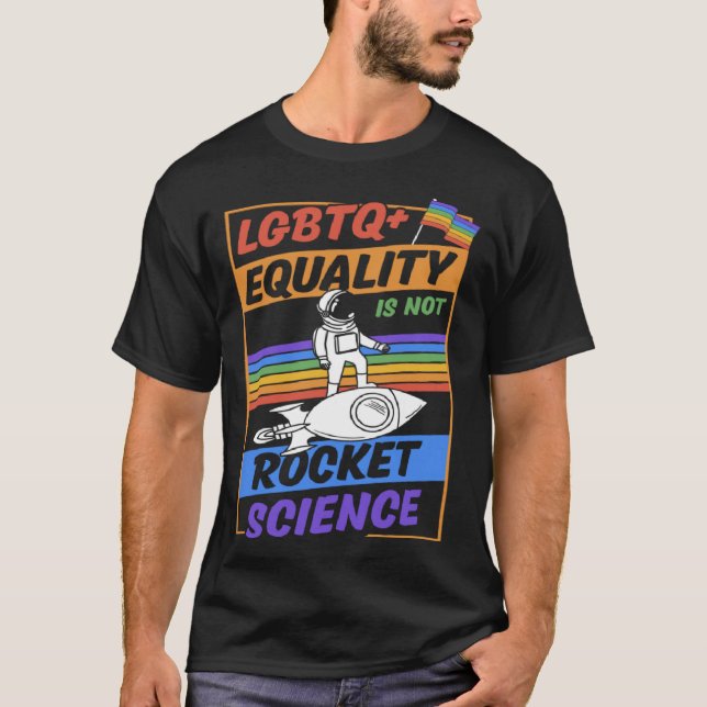 LGBTQ Equality Is Not Rocket Science Cute Gay Prid T-Shirt (Front)