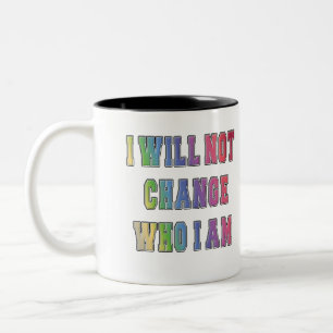 LGBTQ I WILL NOT CHANGE WHO I AM  Two-Tone COFFEE MUG