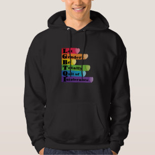 LGBTQ -Let Gender Be Quit Of Intolerance Hoodie