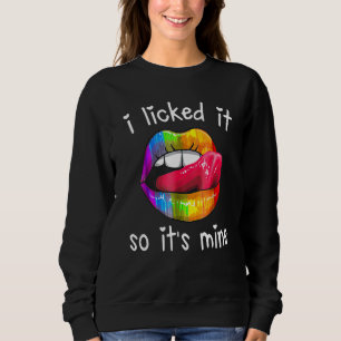 Lgbtq Lips Rainbow Gay Pride Month I Licked It So Sweatshirt