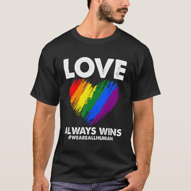 Lgbtq Love He Always Wins Lgbt Rainbow We Are All  T-Shirt (Front)