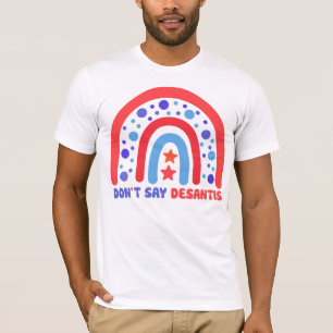 LGBTQ+ Pride Ally Don't Say DeSantis Patriotic T-Shirt