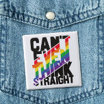 LGBTQ pride can't even think straight rainbow 15 Cm Square Badge<br><div class="desc">"Can't even think straight, " reads this self-ironic LGBTQ pride slogan printed in black and rainbow stripes on a beautiful and colourful button. You can show the world that you are a proud LGBTQ community member with this funny gay pride awareness button.</div>