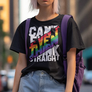 LGBTQ pride can't even think straight T-Shirt