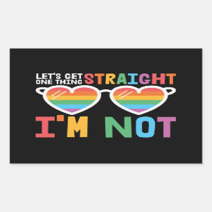 LGBTQ pride Let's Get One Thing Straight I'm Not Rectangular Sticker