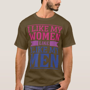 LGBTQ Pride Month I Like Woman Like I Like my Men T-Shirt