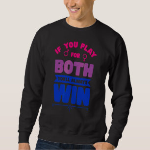 Lgbtq Pride Month Play For Both And You Win Bisexu Sweatshirt