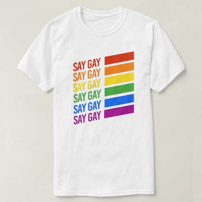 LGBTQ Pride Say Gay Say Gay T-Shirt (Design Front)