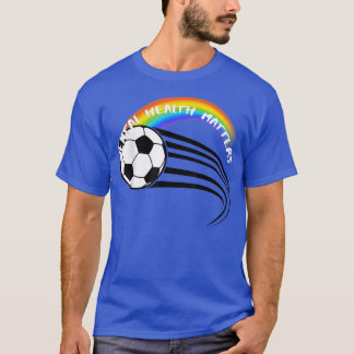 Lgbtq Pride Soccer Mental Health3045 1379  T-Shirt