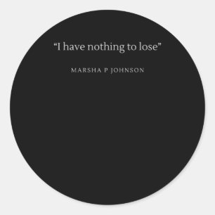 Lgbtq Quote Marsha P Johnson Classic Round Sticker