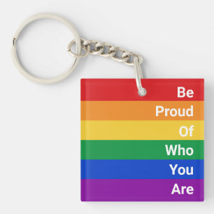 LGBTQ Rainbow, Be Proud Of Who You Are Key Ring