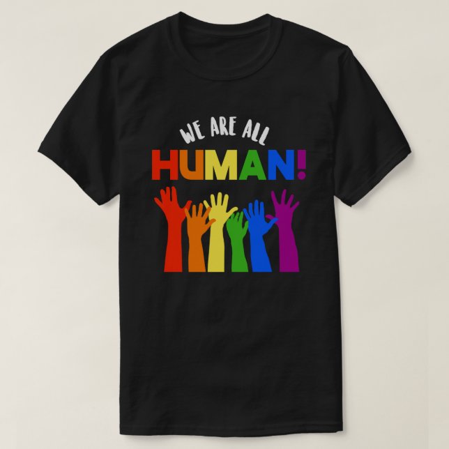LGBTQ+ RIghts We are all Human T-Shirt (Design Front)