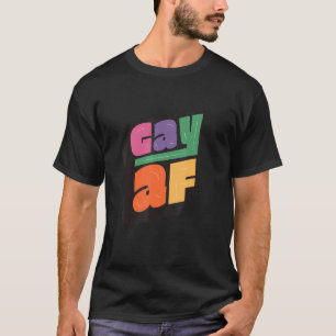 Lgbtq+ Support   Gay Af T-Shirt