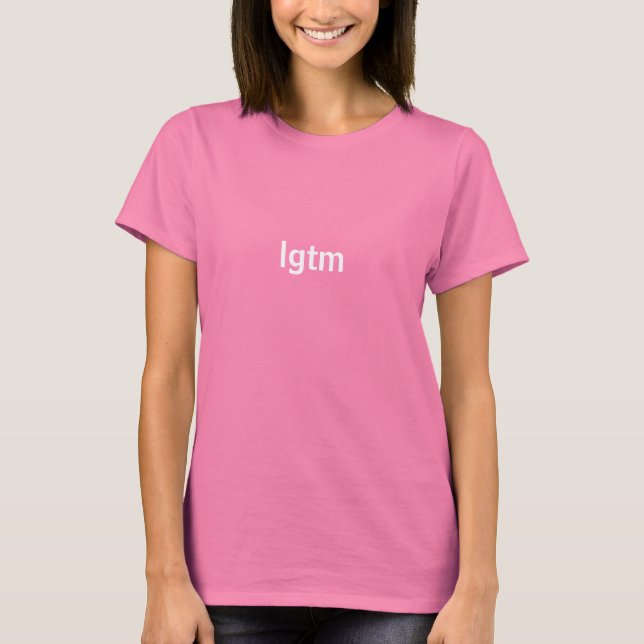 lgtm - Customized T-Shirt (Front)