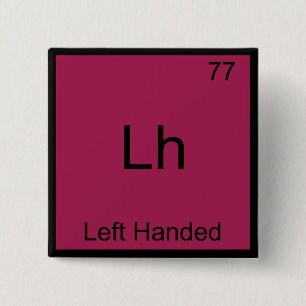 Lh - Left Handed Funny Element Chemistry Symbol T 15 Cm Square Badge