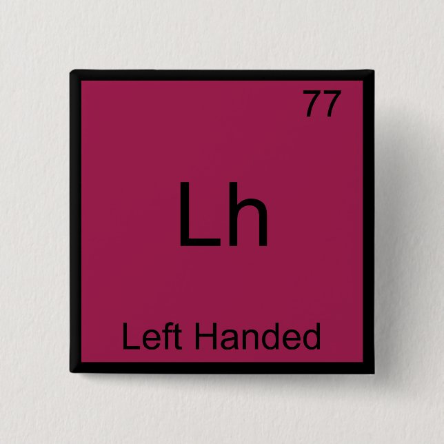 Lh - Left Handed Funny Element Chemistry Symbol T 15 Cm Square Badge (Front)