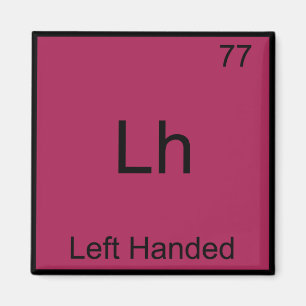 Lh - Left Handed Funny Element Chemistry Symbol T Magnet