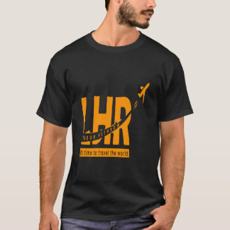 LHR london hethrow airport best of the world T-Shirt