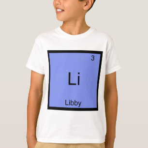 Li - Libby Chemical Element Symbol Name T-Shirt