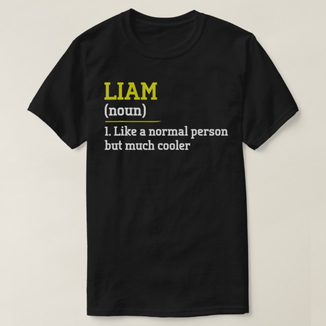 Liam Like A Normal Person But Cooler Funny First N T-Shirt (Design Front)