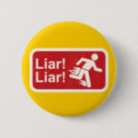 Liar Liar 6 Cm Round Badge<br><div class="desc">Pants on Fire</div>