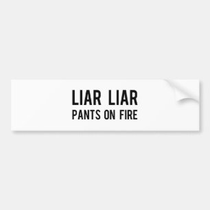 Liar Liar Pants on Fire Bumper Sticker