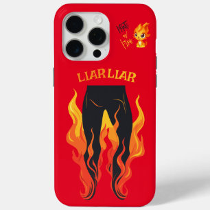 Liar, Liar, Pant's on Fire iPhone 15 Pro Max Case