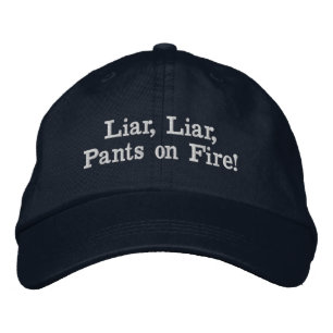 Liar, Liar, Pants on Fire! Embroidered Hat