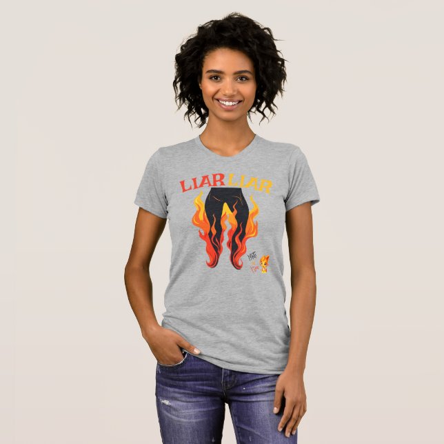 Liar, Liar, Pant's on Fire T-Shirt (Front Full)