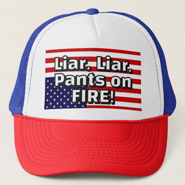 Liar, Liar, Pants on FIRE! Trucker Hat (Front)