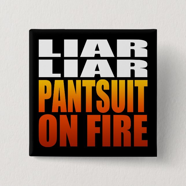 Liar Liar Pantsuit On Fire | Political 15 Cm Square Badge (Front)