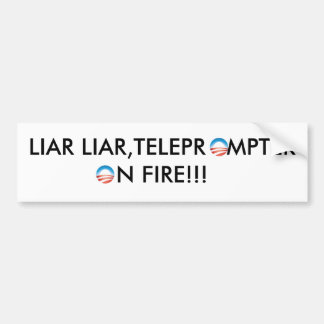 LIAR LIAR,TELEPROMPTER ON FIRE BUMPER STICKER