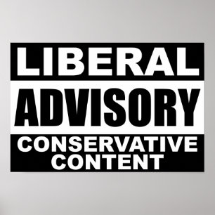 Liberal Advisory: Conservative Content! Poster