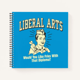 Liberal Arts: Like Fries With Diploma Notebook