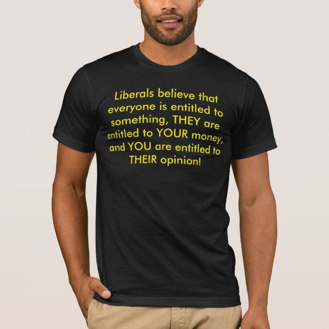 liberal entitlement t-shirt (Front)