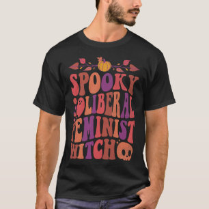 Liberal Feminist Witch Feminist Halloween Quotes  T-Shirt