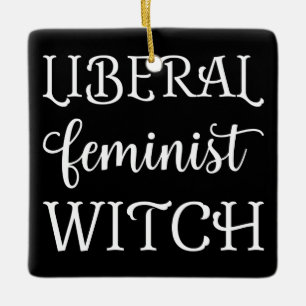 Liberal Feminist Witch I Ceramic Ornament