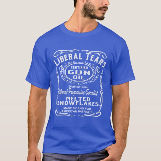 Liberal Tears Certified Gun Oil  # T-Shirt (Front)