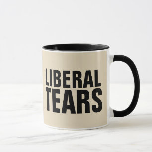 LIBERAL TEARS Funny Coffee Mugs