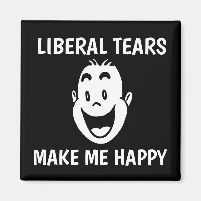 LIBERAL TEARS MAKE ME HAPPY Magnets (Front)
