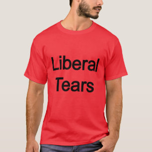 Liberal Tears T-Shirt