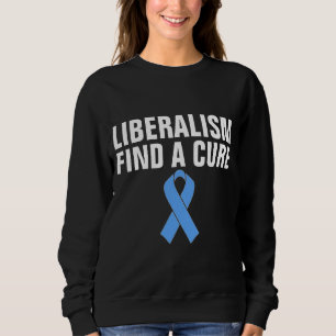 LIBERALISM FIND A CURE, ANTI-LIBERAL T-Shirts