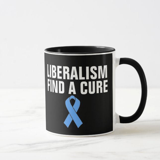 LIBERALISM FIND A CURE FUNNY COFFEE MUGS (Right)