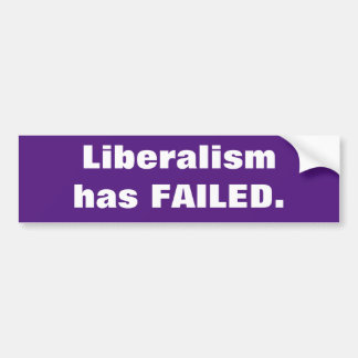 Liberalism has failed bumper sticker