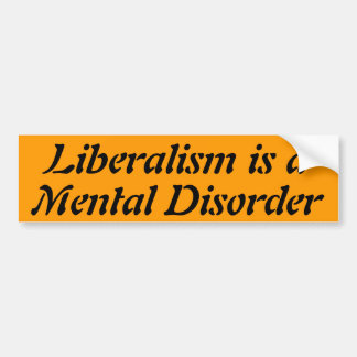 Liberalism is a mental disorder bumper sticker