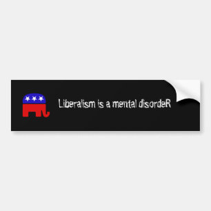 Liberalism is a mental disorder bumper sticker