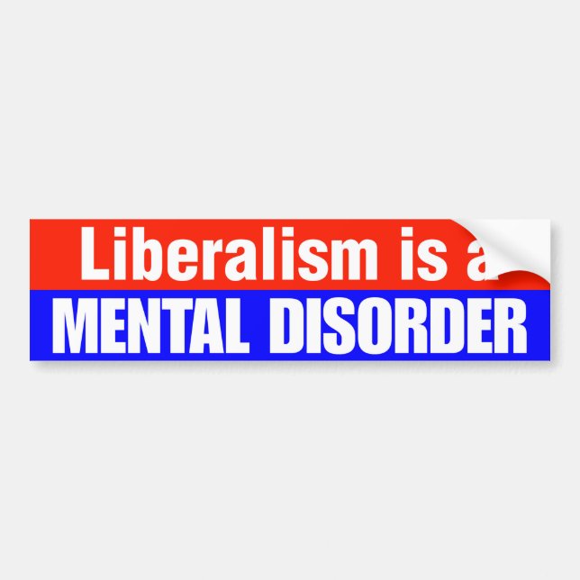 Liberalism Is A Mental Disorder Bumper Sticker (Front)