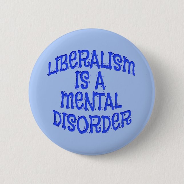 Liberalism Is A Mental Disorder Pins (Front)